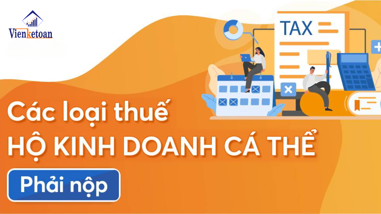 Hướng dẫn cách tính thuế và các loại thuế mà hộ kinh doanh cá thể phải nộp