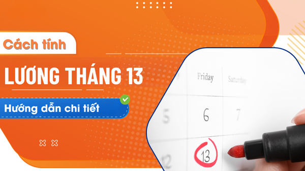 Lương tháng 13: Cách tính và những lưu ý mới nhất 2024