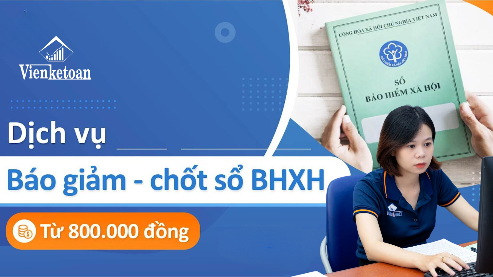 Nếu công ty/ doanh nghiệp của bạn đang cần tìm kiếm một đơn vị chuyên cung cấp dịch vụ chốt sổ BHXH trọn gói, hiệu quả và tối ưu chi phí thì hãy liên hệ ngay với Viện Kế Toán qua Hotline: 0916.636.419 để được chúng tôi tư vấn báo giá ngay nhé!!!