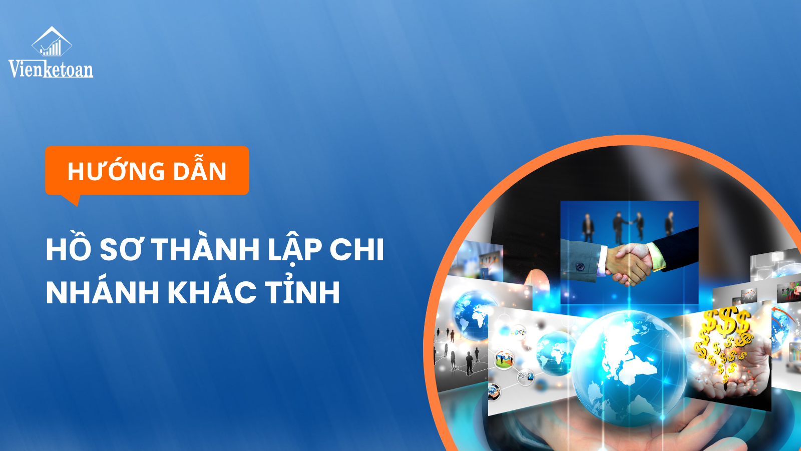 Hướng dẫn chuẩn bị hồ sơ thủ tục để thành lập chi nhánh công ty khác tỉnh chi tiết