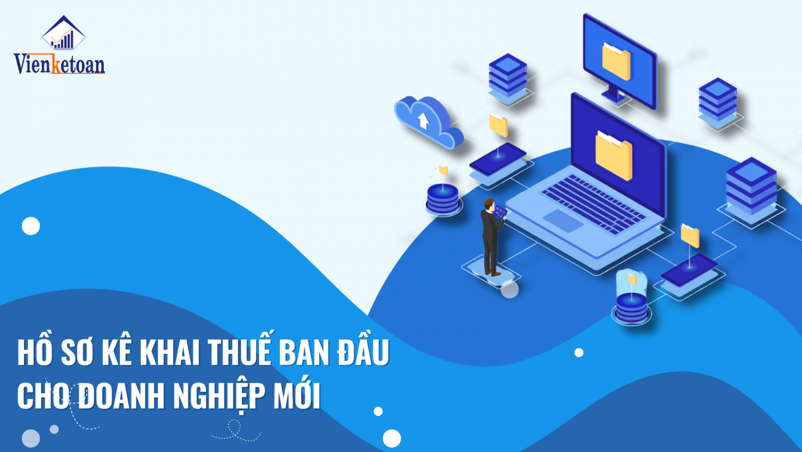 Hồ sơ, giấy tờ cần thiết để kê khai thuế ban đầu đối với công ty/ doanh nghiệp mới