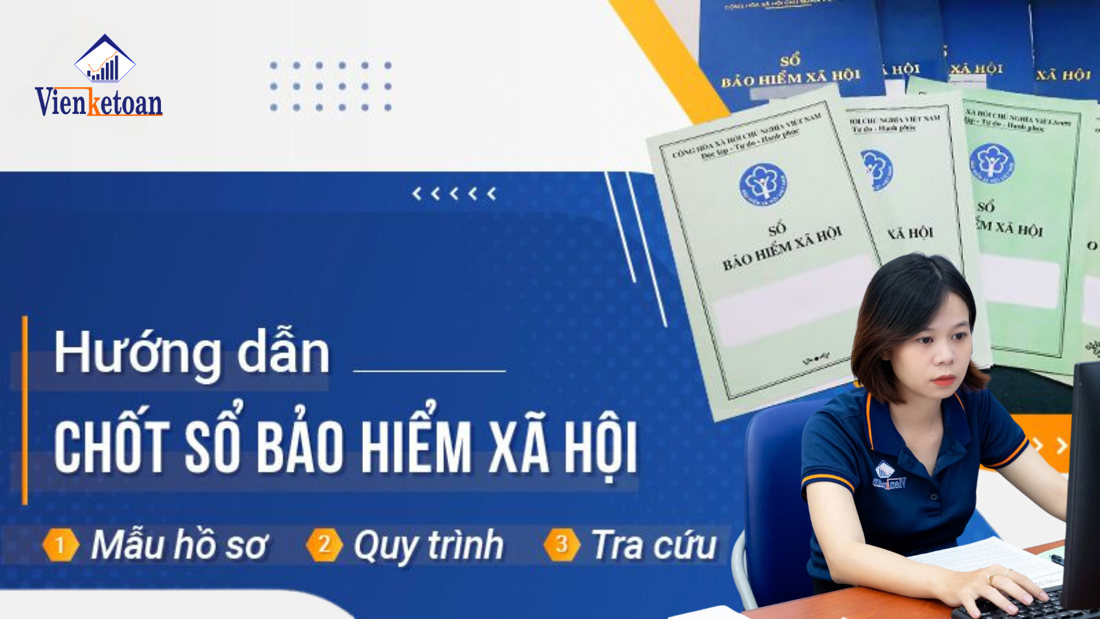 Hướng dẫn thủ tục hồ sơ chốt sổ BHXH- Dịch vụ BHXH