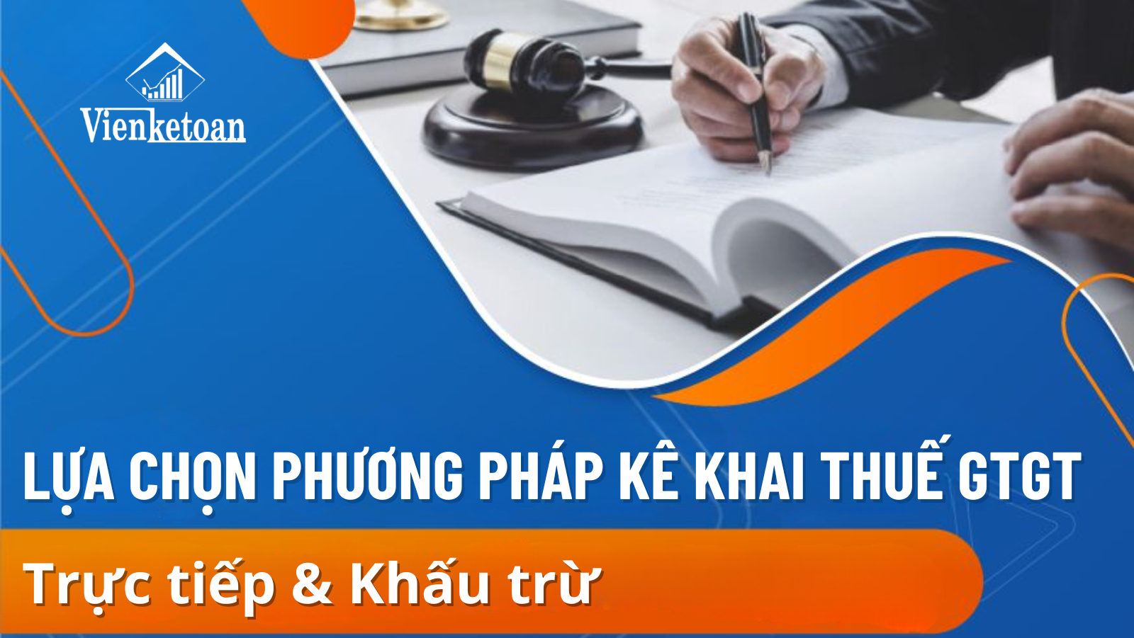 Phương pháp kê khai thuế GTGT: Phương án nào tối ưu cho Doanh nghiệp