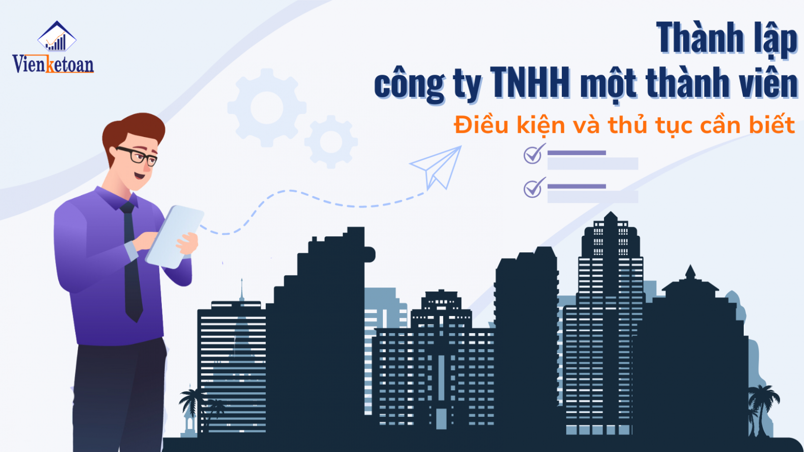 Thành lập công ty TNHH 1 thành viên sẽ gồm những thủ tục và hồ sơ như thế nào?