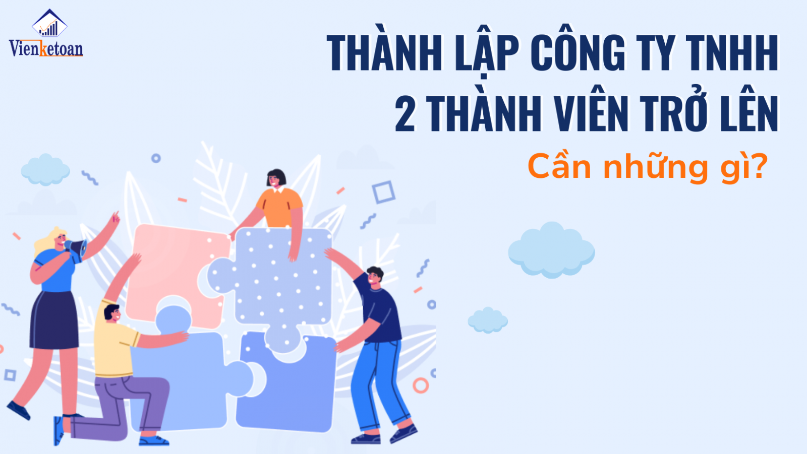 Điều kiện và thủ tục để thành lập Công ty TNHH 2 thành viên mà doanh nghiệp cần biết