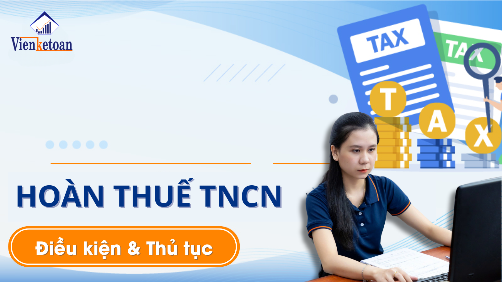 Hồ sơ, thu tục và điều kiện để được hoàn thuế TNCN gồm những gì?