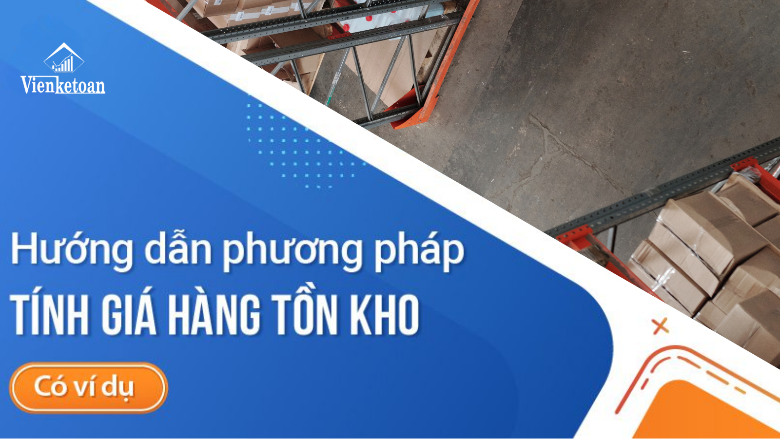 Tổng hợp các phương pháp kế toán hàng tồn kho và cách tính giá hàng tồn kho