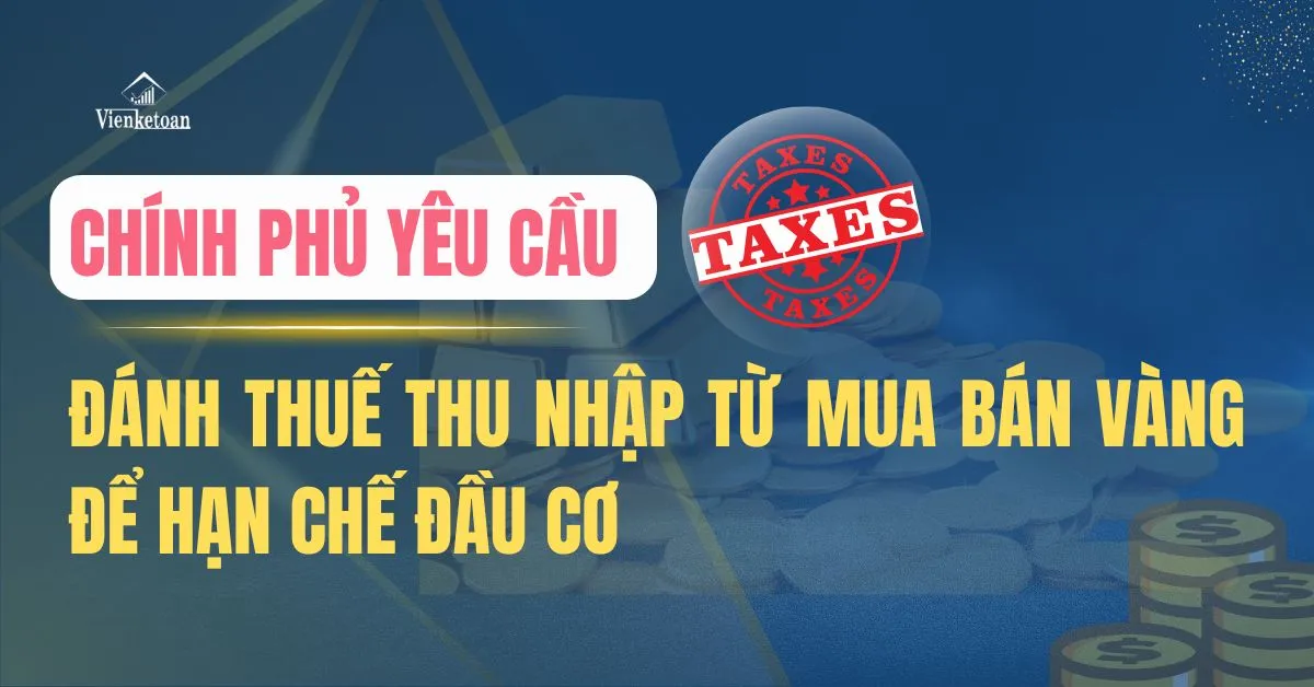 Đánh thuế thu nhập từ mua bán vàng để hạn chế đầu cơ