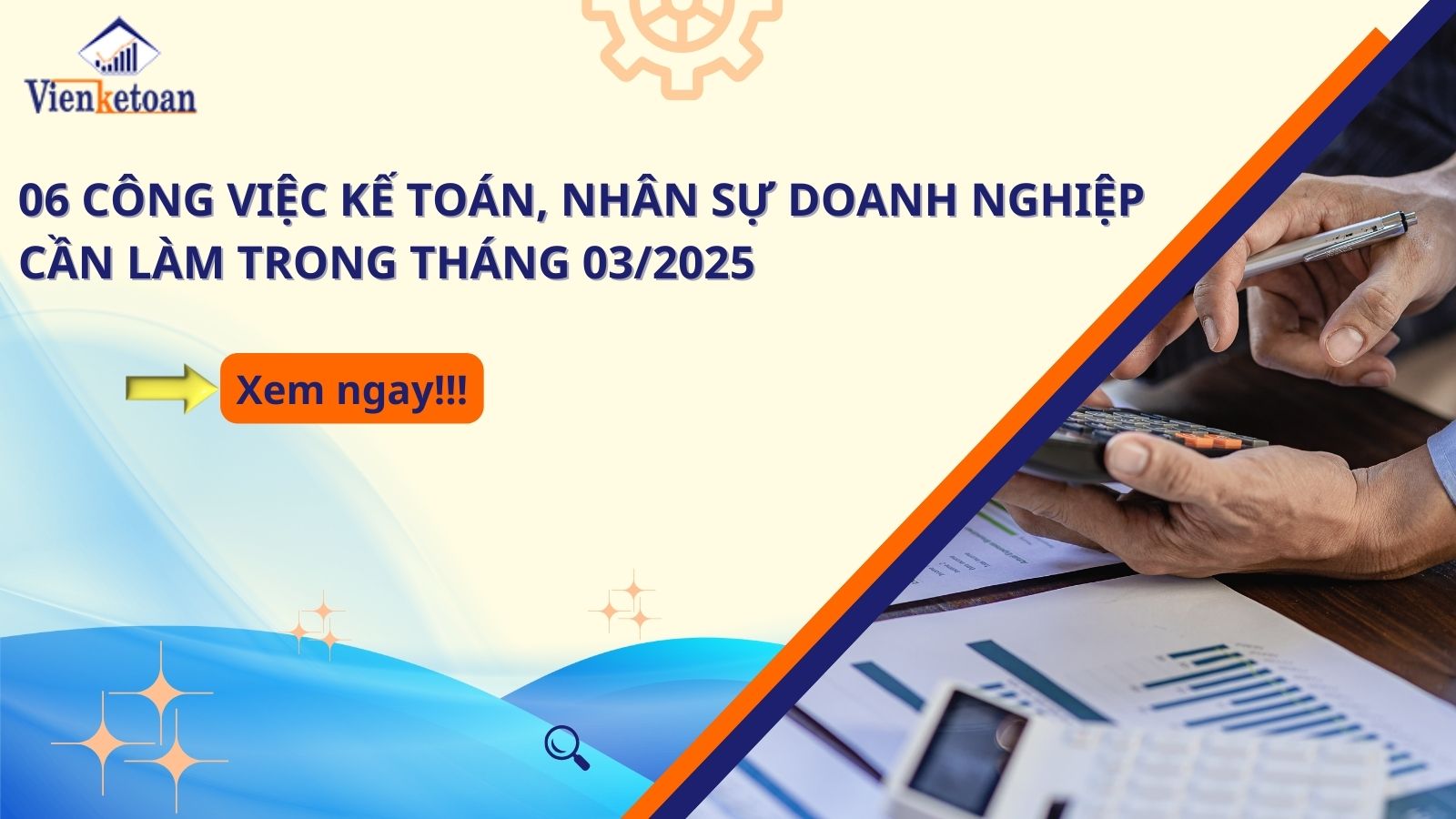 06 Công Việc Kế Toán, Nhân Sự Doanh Nghiệp Cần Làm Trong Tháng 03/2025
