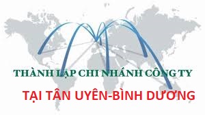 Thành lập chi nhánh công ty tại thị xã Tân Uyên Bình Dương