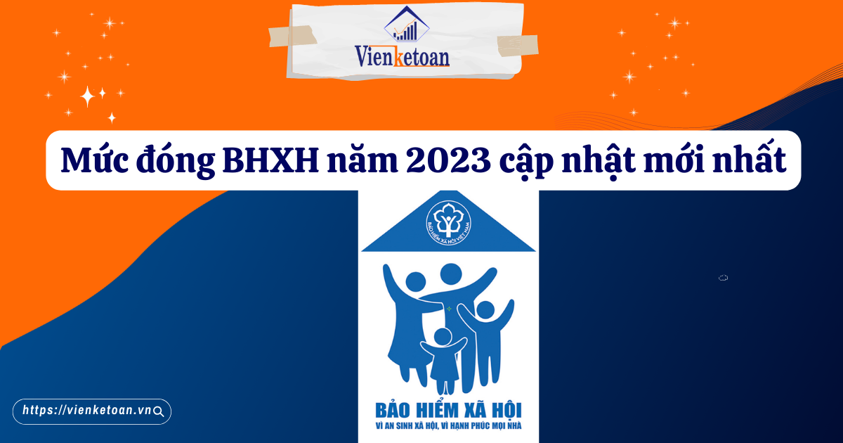 Mức đóng BHXH năm 2023 cập nhật mới nhất