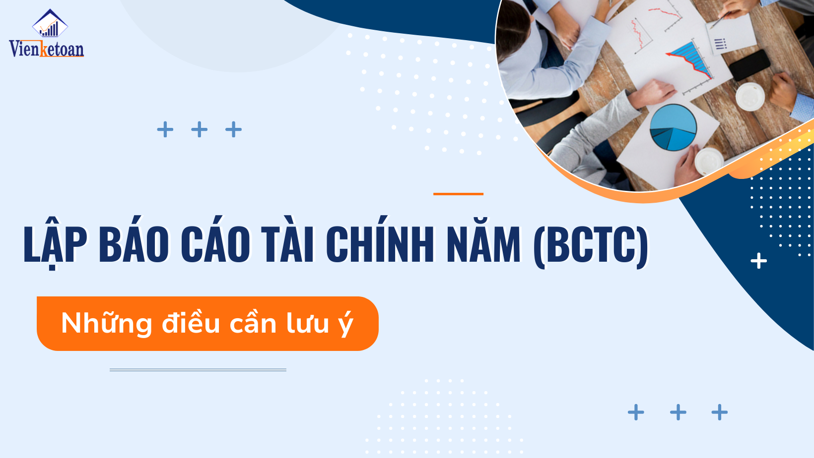 Lưu ý khi lập báo cáo tài chính (BCTC) năm mà doanh nghiệp cần biết?