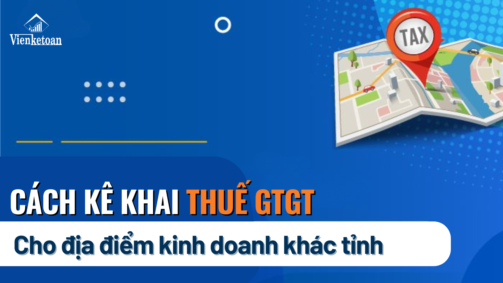 cach-ke-khai-thue-gtgt-cho-dia-diem-kinh-doanh-khac-tinh