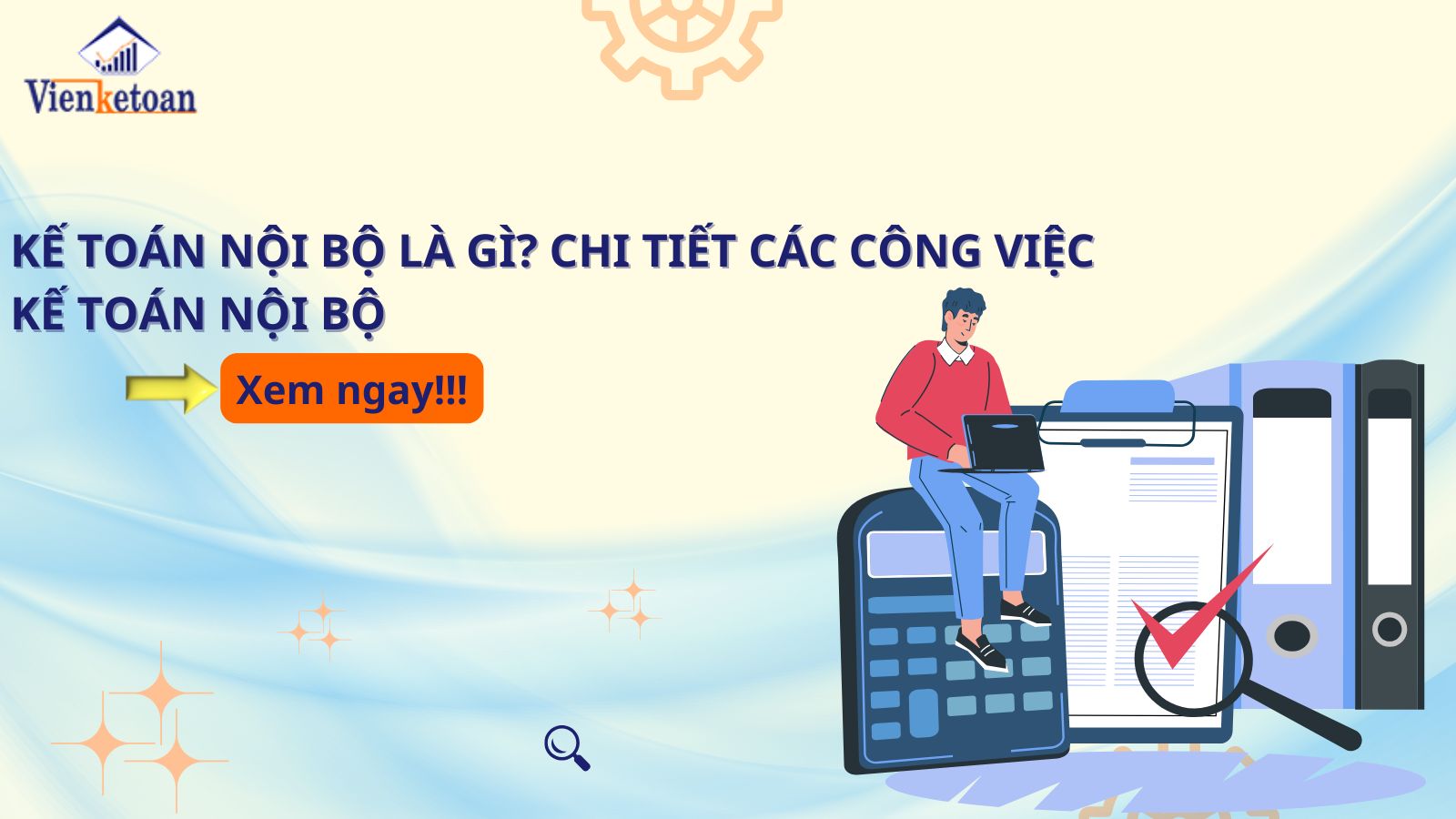 Kế Toán Nội Bộ Là Gì-Chi Tiết Các Công Việc Kế Toán Nội Bộ