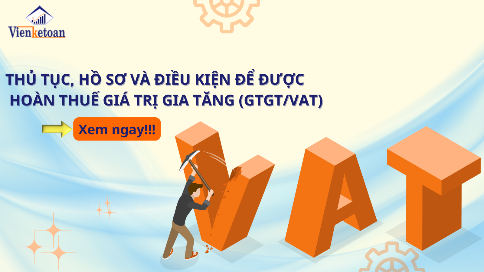Thủ tục, hồ sơ và điều kiện để được hoàn thuế giá trị gia tăng (GTGT VAT)