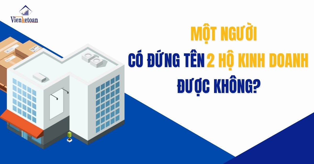MỘT NGƯỜI CÓ ĐỨNG TÊN 2 HỘ KINH DOANH ĐƯỢC KHÔNG?