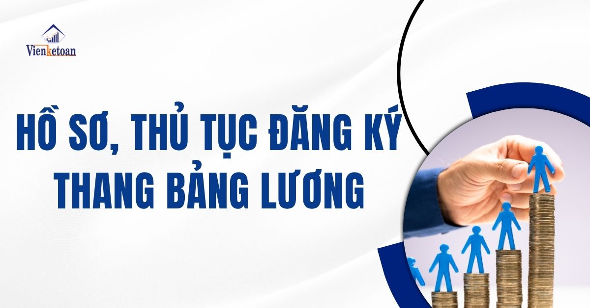 Hồ sơ, thủ tục đăng ký Thang Bảng Lương