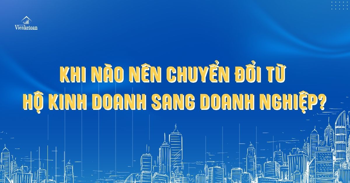 5 trường hợp hộ kinh doanh chuyển sang doanh nghiệp để tối ưu hiệu quả