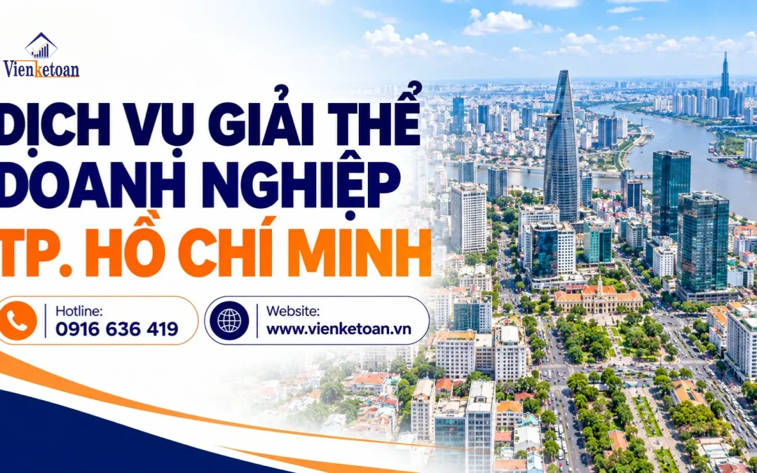 Dịch Vụ Giải Thể Doanh Nghiệp TP. Hồ Chí Minh – Rà Soát Thuế, Chốt Sổ Sách, Chấm Dứt Pháp Nhân