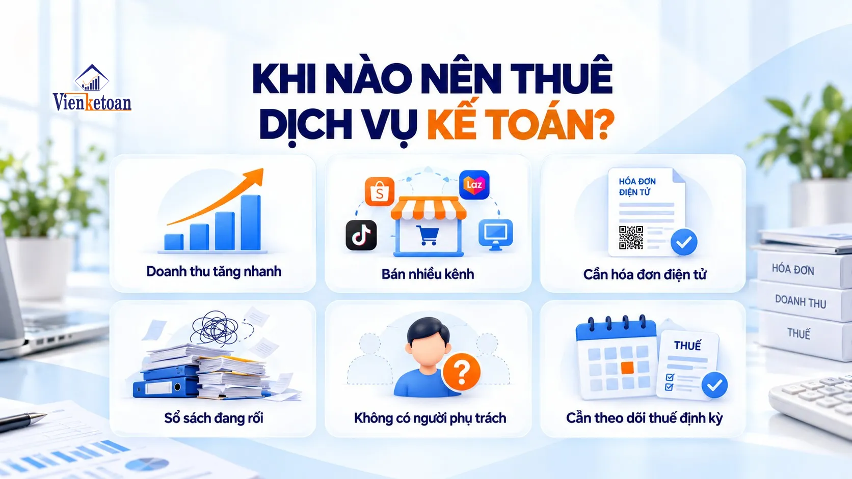 Infographic 6 trường hợp hộ kinh doanh nên thuê kế toán khi doanh thu tăng, bán nhiều kênh hoặc cần quản lý thuế.
